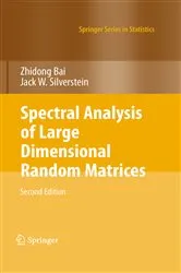 Book cover of Spectral Analysis of Large Dimensional Random Matrices (2nd ed.) by Zhidong Bai