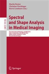 Book cover of Spectral and Shape Analysis in Medical Imaging by Martin Reuter