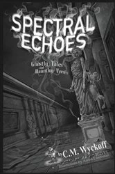Book cover of Spectral Echoes by C. M. Wyckoff