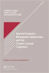 Book cover of Spectral Geometry, Riemannian Submersions, and the Gromov-Lawson Conjecture by Peter B. Gilkey