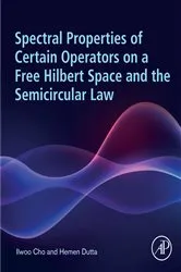 Book cover of Spectral Properties of Certain Operators on a Free Hilbert Space and the Semicircular Law by Ilwoo Cho