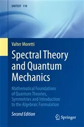 Book cover of Spectral Theory and Quantum Mechanics (2nd ed.) by Valter Moretti