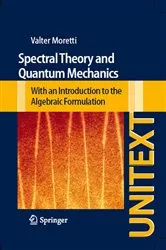 Book cover of Spectral Theory and Quantum Mechanics by Valter Moretti