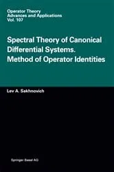 Book cover of Spectral Theory of Canonical Differential Systems. Method of Operator Identities by L.A. Sakhnovich