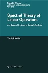 Book cover of Spectral Theory of Linear Operators and Spectral Systems in Banach Algebras by Vladimir Müller