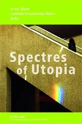 Book cover of Spectres of Utopia by Artur Blaim