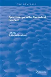 Book cover of Spectroscopy in the Biomedical Sciences by R.M. Gendreau