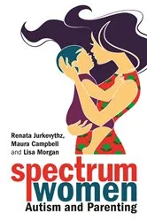 Book cover of Spectrum Women—Autism and Parenting by Renata Jurkevythz