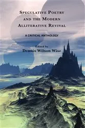 Book cover of Speculative Poetry and the Modern Alliterative Revival by Dennis Wilson Wise
