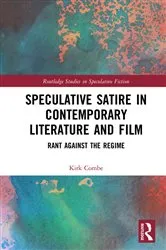 Book cover of Speculative Satire in Contemporary Literature and Film by Kirk Combe
