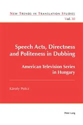 Book cover of Speech Acts, Directness and Politeness in Dubbing by Jorge Díaz Cintas