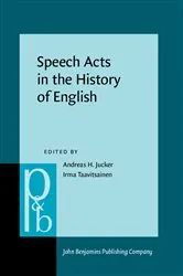 Book cover of Speech Acts in the History of English by Andreas H. Jucker