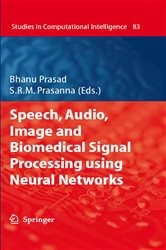 Book cover of Speech, Audio, Image and Biomedical Signal Processing using Neural Networks by Bhanu Prasad