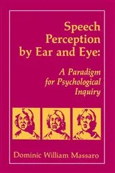 Book cover of Speech Perception By Ear and Eye by Dominic W. Massaro
