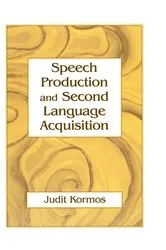 Book cover of Speech Production and Second Language Acquisition by Judit Kormos