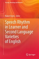 Book cover of Speech Rhythm in Learner and Second Language Varieties of English by Robert Fuchs