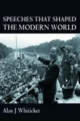 Book cover of Speeches That Shaped The Modern World by Alan J Whiticker