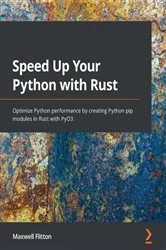 Book cover of Speed Up Your Python with Rust by Maxwell Flitton