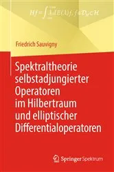 Book cover of Spektraltheorie selbstadjungierter Operatoren im Hilbertraum und elliptischer Differentialoperatoren by Friedrich Sauvigny