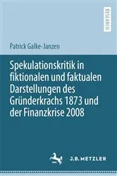 Book cover of Spekulationskritik in fiktionalen und faktualen Darstellungen des Gründerkrachs 1873 und der Finanzkrise 2008 by Patrick Galke-Janzen