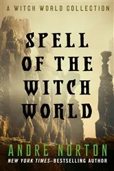 Book cover of Spell of the Witch World by Andre Norton