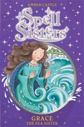 Book cover of Spell Sisters: Grace the Sea Sister by Amber Castle