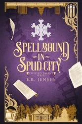 Book cover of Spellbound in Spud City by E.R. Jensen