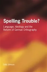 Book cover of Spelling Trouble? Language, Ideology and the Reform of German Orthography by Sally Johnson