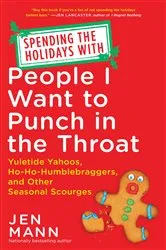 Book cover of Spending the Holidays with People I Want to Punch in the Throat by Unknown