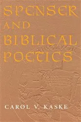 Book cover of Spenser and Biblical Poetics by Carol V. Kaske