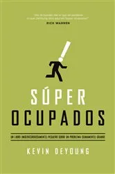 Book cover of Súper ocupados by Kevin Deyoung