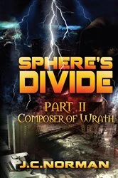 Book cover of Sphere's Divide Part 2: Composer of Wrath by J.C. Norman