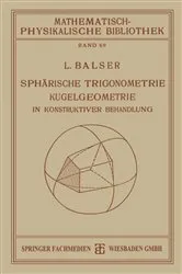 Book cover of Sphärische Trigonometrie Kugelgeometrie in Konstruktiver Behandlung by L. Balser
