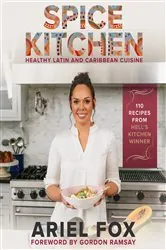 Book cover of Spice Kitchen: Healthy Latin and Caribbean Cuisine by Ariel Fox
