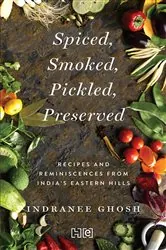 Book cover of SPICED, SMOKED, PICKLED, PRESERVED by Indranee Ghosh