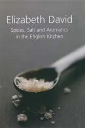 Book cover of Spices, Salt and Aromatics in the English Kitchen by Elizabeth David