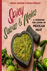 Book cover of Spicy Salsas & Moles by Ericka Sanchez
