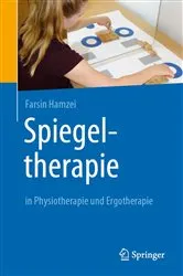 Book cover of Spiegeltherapie in Physiotherapie und Ergotherapie by Farsin Hamzei