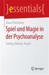 Book cover of Spiel und Magie in der Psychoanalyse by Diana Pflichthofer