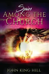 Book cover of SPIES AMONG THE CHURCH by JOHN HILL HILL