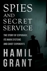 Book cover of Spies and Secret Service - The Story of Espionage, Its Main Systems and Chief Exponents by Unknown