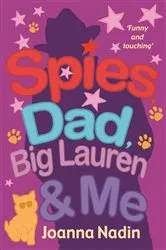 Book cover of Spies, Dad, Big Lauren and Me by Joanna Nadin