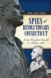 Book cover of Spies of Revolutionary Connecticut by Mark Allen Baker