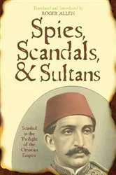 Book cover of Spies, Scandals, and Sultans by Roger Allen
