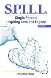 Book cover of S.P.I.L.L. Single Parents Inspiring Love and Legacy by Unknown
