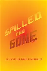 Book cover of Spilled and Gone by Jessica Greenbaum