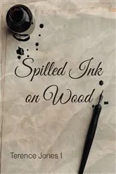 Book cover of Spilled Ink on Wood by Terence Jones I