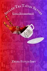 Book cover of Spilled Tea Tastes Better by Zelda Irby