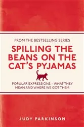 Book cover of Spilling the Beans on the Cat's Pyjamas by Judy Parkinson