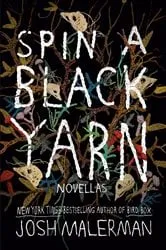 Book cover of Spin a Black Yarn by Josh Malerman